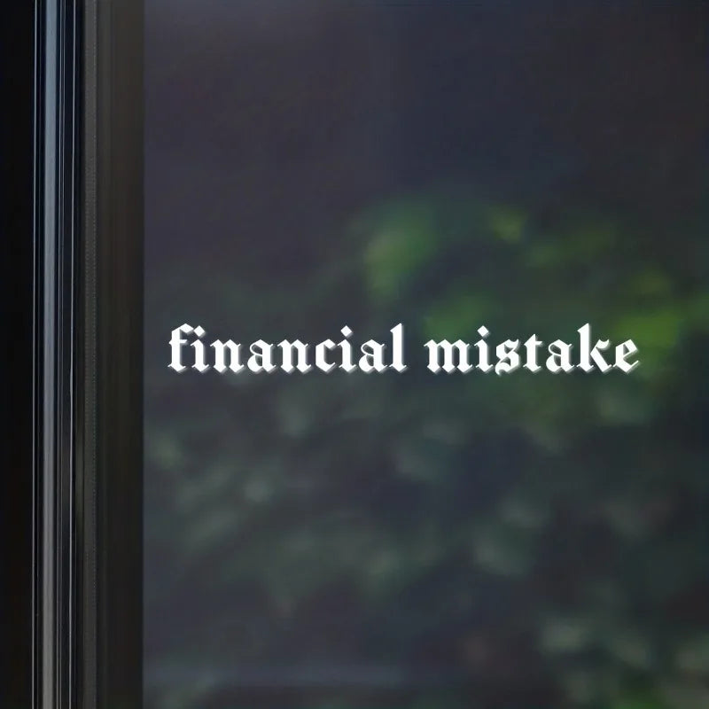 Funny Gothic Font Financial Mistake Decal Black White Waterproof