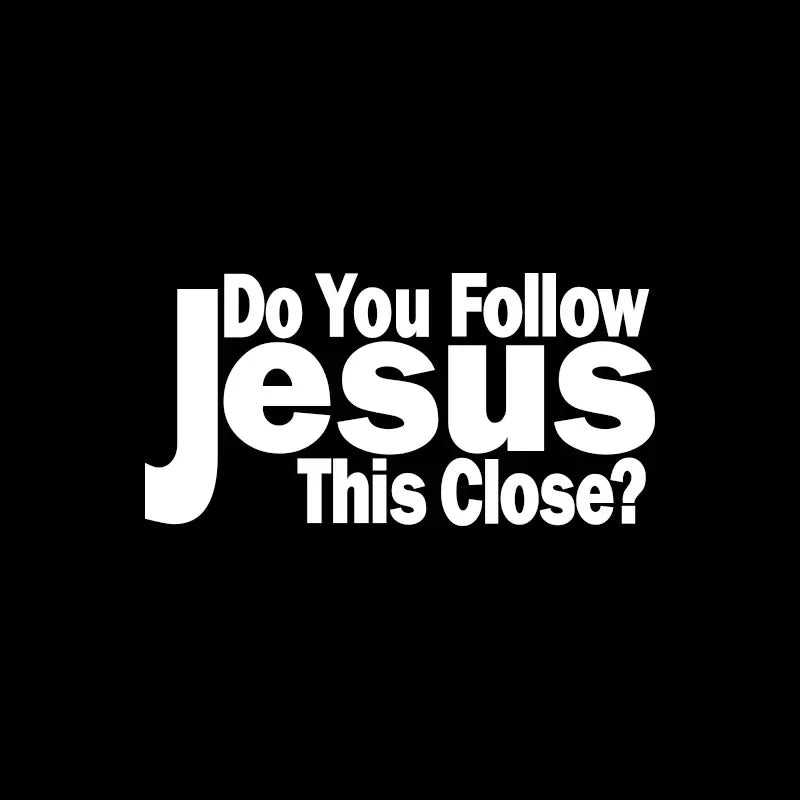 Cretive Words Do You Follow Jesus This Close Sticker