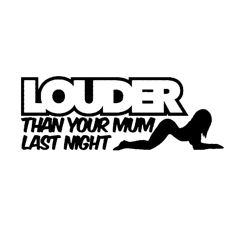 Fun Louder Than Mum Last Night Window Sticker Decal