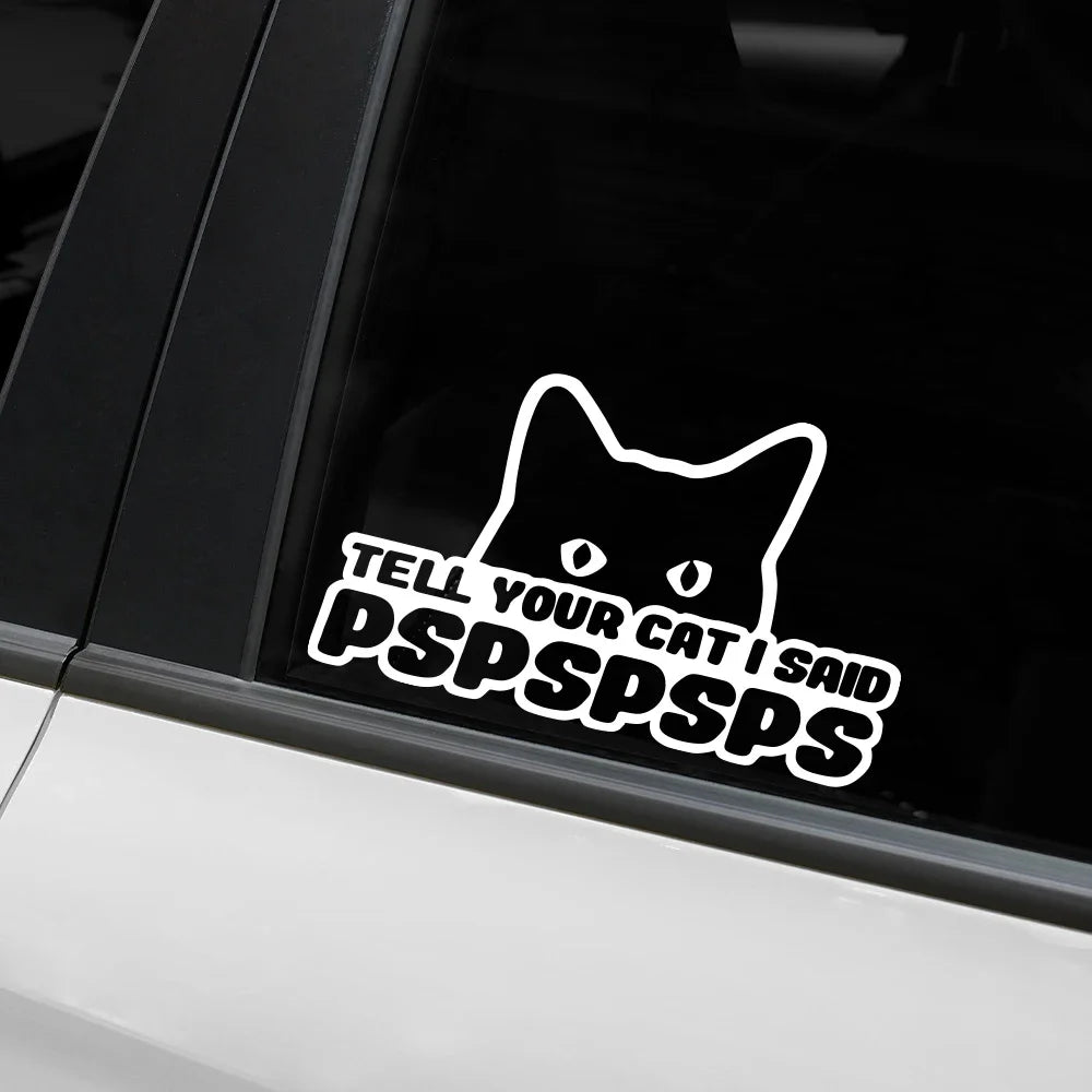 Body Window Door Sticker Tell Cat I Said Pspsps
