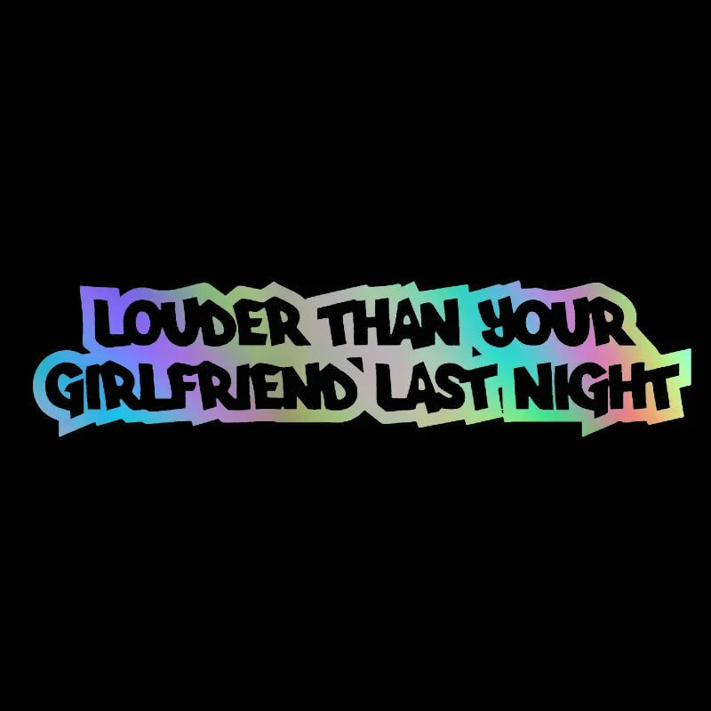 1PC Sticker Louder Than Girlfriend Last Nightv Stickers Cute