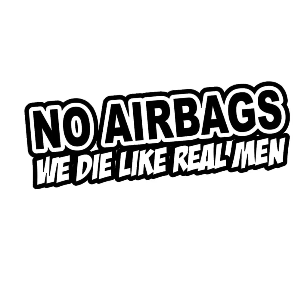 For No Airbags We Die Like 15CM Real Men Sticker Decal Drift