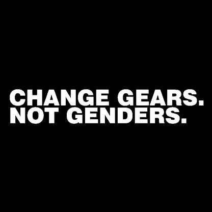 15.7 2.8cm Fashion Change Gears Not Genders Vinyl Sticker