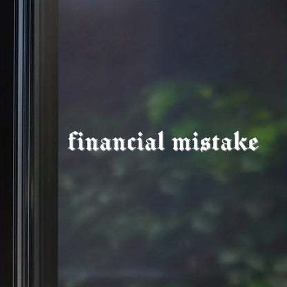 Funny Gothic Font Financial Mistake Decal Black White Waterproof