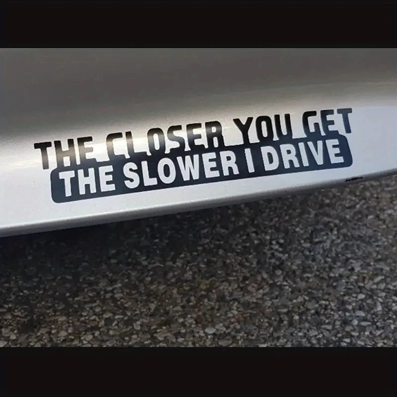 For Notebook 1PC Closer You Get Slower I Drive Funny Sticker