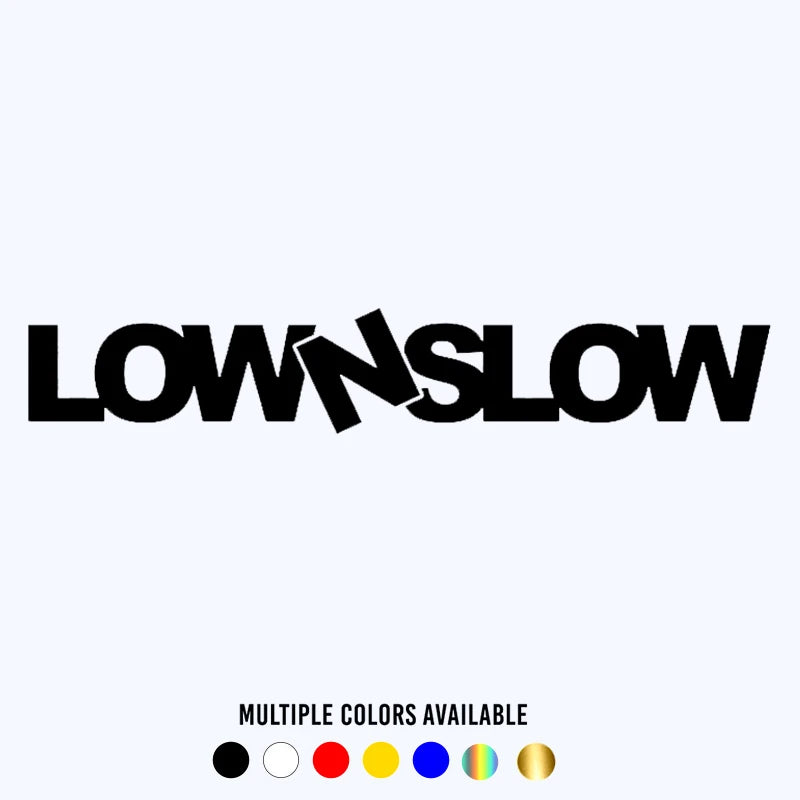 Various Sizes die-cut Vinyl Decal Low N Slow Sticker