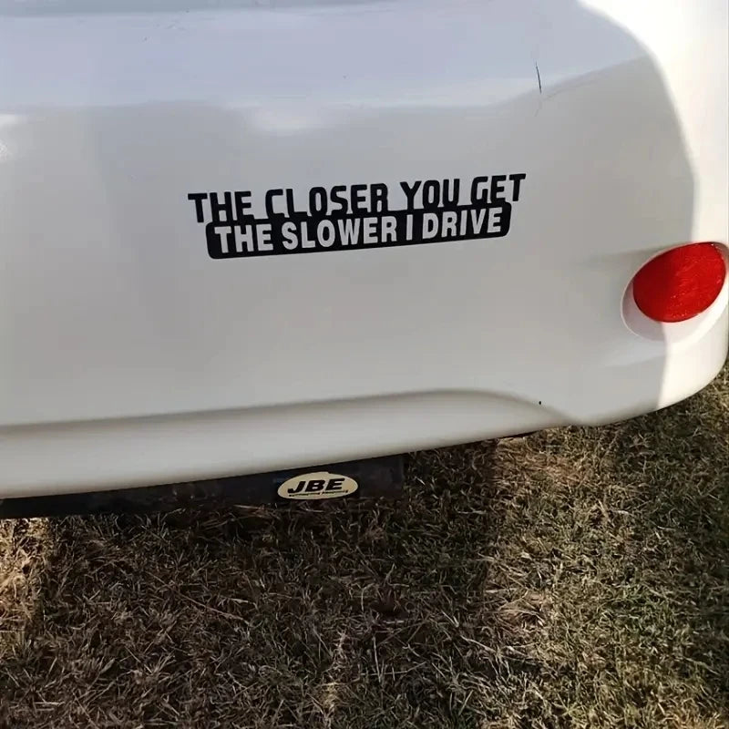 For Notebook 1PC Closer You Get Slower I Drive Funny Sticker