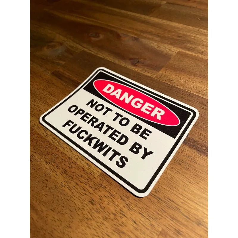 Decal Sticker Danger Not Be Operated By Fuckwits Custom