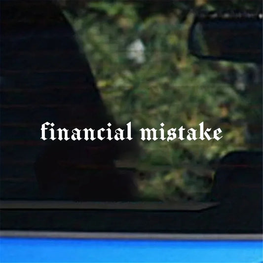 Funny Gothic Font Financial Mistake Decal Black White Waterproof