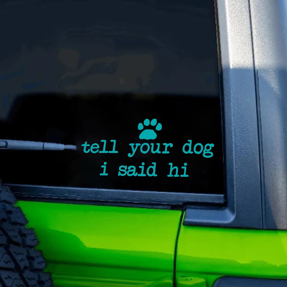 Tell Dog I Said Hi Vinyl Decal Sticker
