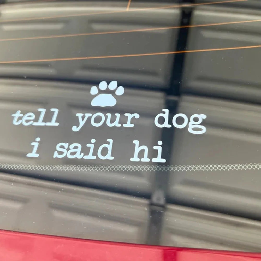 Tell Dog I Said Hi Vinyl Decal Sticker