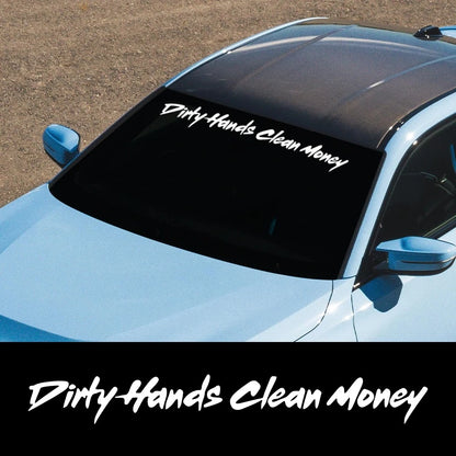 Dirty Hands Clean Money Front Rear Windshield Sticker Bumper