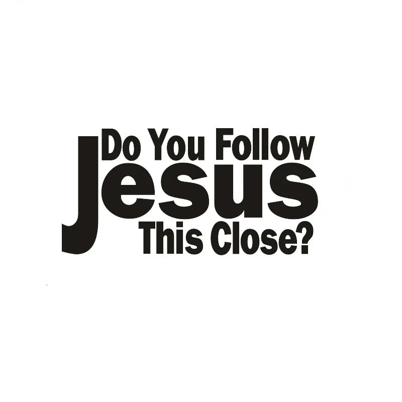Cretive Words Do You Follow Jesus This Close Sticker