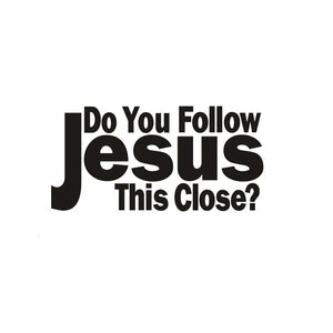 Cretive Words Do You Follow Jesus This Close Sticker