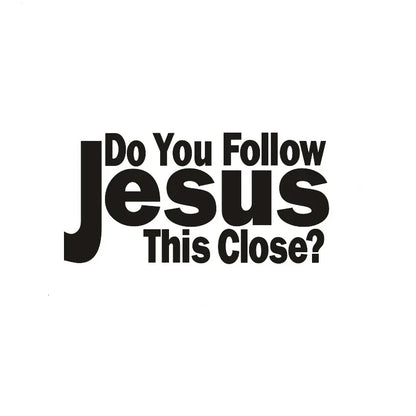 Cretive Words Do You Follow Jesus This Close Sticker