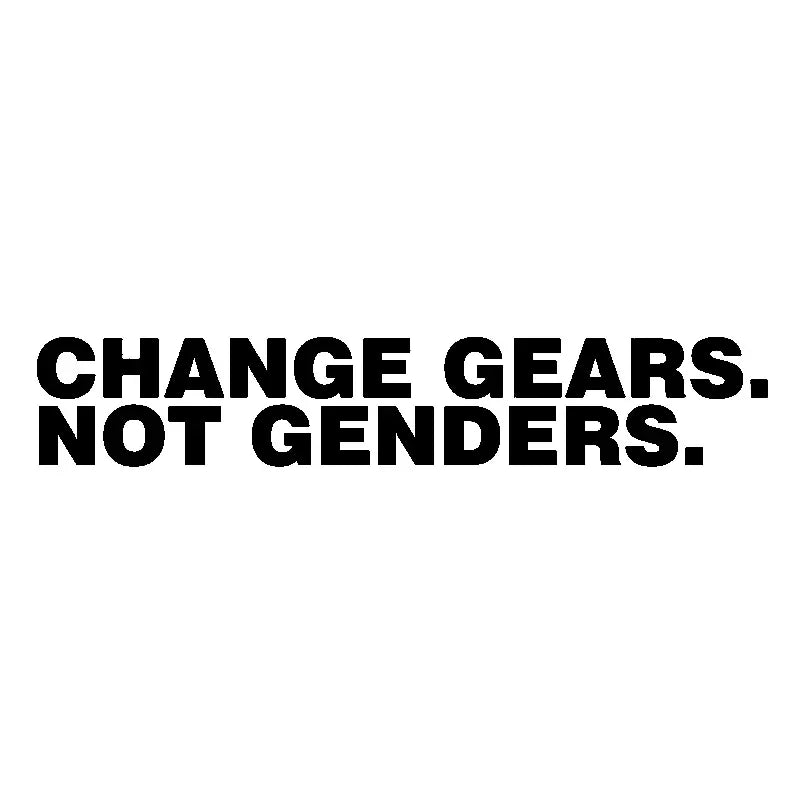 15.7 2.8cm Fashion Change Gears Not Genders Vinyl Sticker