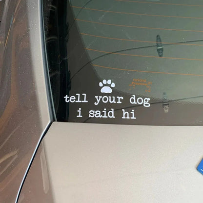 Tell Dog I Said Hi Vinyl Decal Sticker