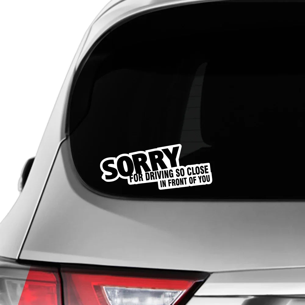 For Driving Too Close Sticker Sorry Truck Windscreen Window