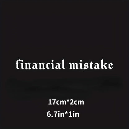 Funny Gothic Font Financial Mistake Decal Black White Waterproof