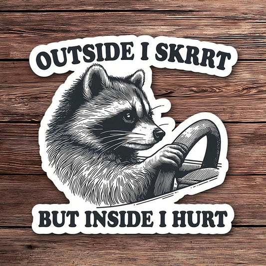 For Laptop Water Bottle Phone Outside I Skrrt But Inside Hurt