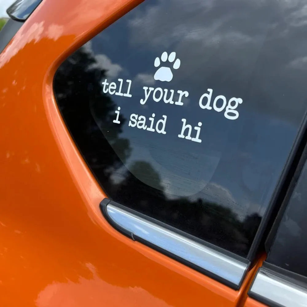 Tell Dog I Said Hi Vinyl Decal Sticker