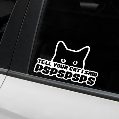 Body Window Door Sticker Tell Cat I Said Pspsps