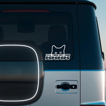 Body Window Door Sticker Tell Cat I Said Pspsps
