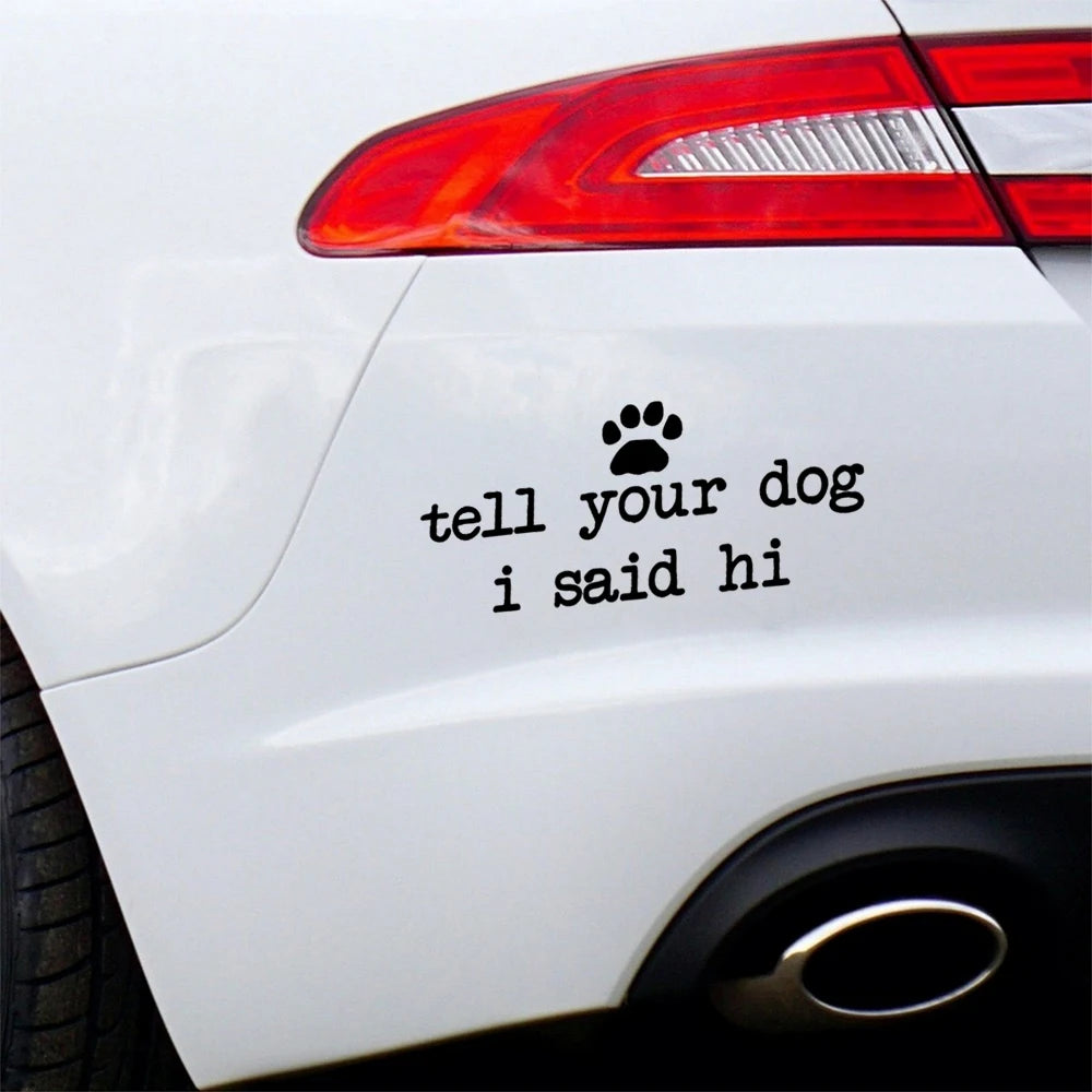 Tell Dog I Said Hi Vinyl Decal Sticker