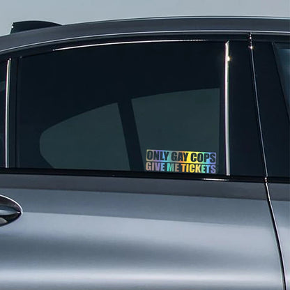 G005 20x6cm Funny Only Gay Cops Give Me Tickets